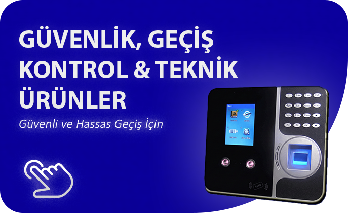 GÜVENLİK, GEÇİŞ KONTROL & TEKNİK ÜRÜNLER
